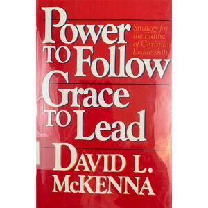 Power to Follow Grace to Lead by David L. McKenna (Hardcover)